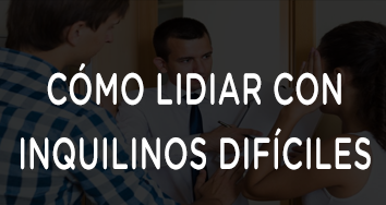 CONSEJOS PARA LIDIAR CON INQUILINOS DIFÍCILES